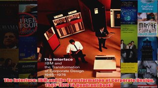 Download PDF  The Interface IBM and the Transformation of Corporate Design 19451976 A Quadrant Book FULL FREE