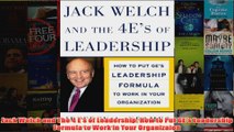 Download PDF  Jack Welch and The 4 Es of Leadership How to Put GEs Leadership Formula to Work in Your FULL FREE