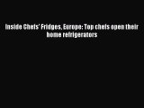 [PDF Download] Inside Chefs' Fridges Europe: Top chefs open their home refrigerators [PDF]