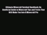 [PDF Download] Ultimate Minecraft Survival Handbook: An Unofficial Guide to Minecraft Tips