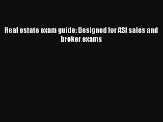 [PDF Download] Real estate exam guide: Designed for ASI sales and broker exams [PDF] Full Ebook