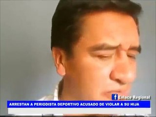 Cajamarca: Arrestan a periodista deportivo acusado de violar a su hija