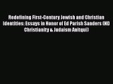 Read Redefining First-Century Jewish and Christian Identities: Essays in Honor of Ed Parish
