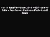 [PDF Download] Classic Home Video Games 1989-1990: A Complete Guide to Sega Genesis Neo Geo