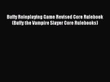 Buffy Roleplaying Game Revised Core Rulebook (Buffy the Vampire Slayer Core Rulebooks) [Read]