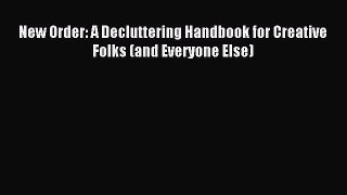 [PDF Download] New Order: A Decluttering Handbook for Creative Folks (and Everyone Else) [Download]