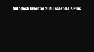 [PDF Download] Autodesk Inventor 2016 Essentials Plus [Read] Online
