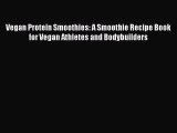 PDF Download Vegan Protein Smoothies: A Smoothie Recipe Book for Vegan Athletes and Bodybuilders