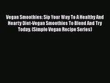 PDF Download Vegan Smoothies: Sip Your Way To A Healthy And Hearty Diet-Vegan Smoothies To