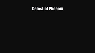 [PDF Download] Celestial Phoenix [PDF] Full Ebook