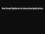 [PDF Download] Real Sound Synthesis for Interactive Applications [Read] Full Ebook