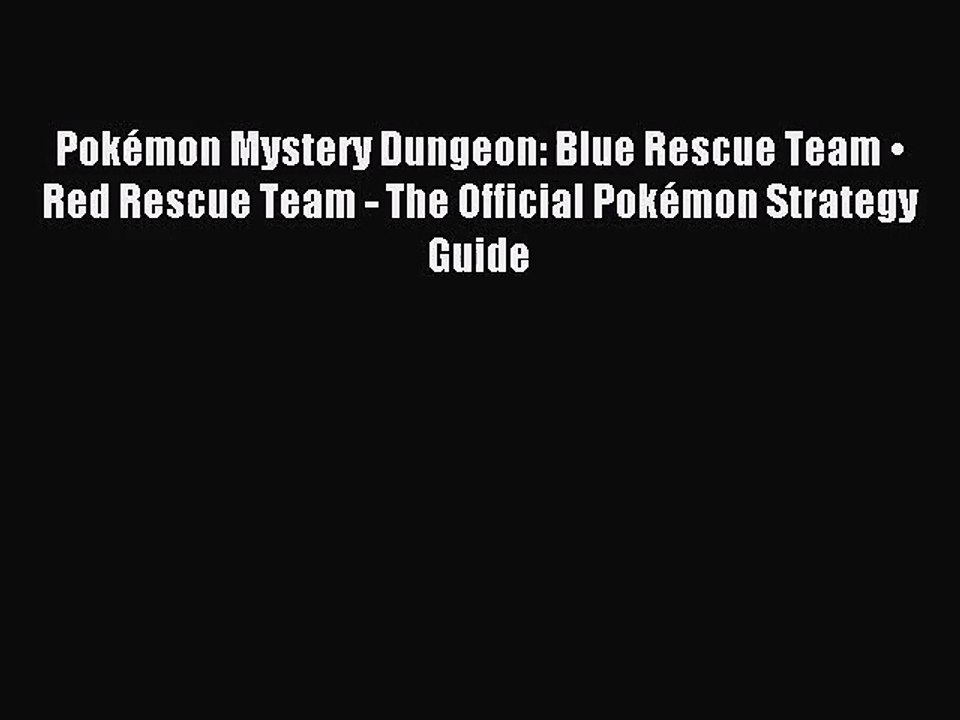 [PDF Download] Pokémon Mystery Dungeon: Blue Rescue Team • Red Rescue Team - The Official Pokémon