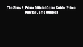 [PDF Download] The Sims 3: Prima Official Game Guide (Prima Official Game Guides) [Read] Online