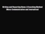 [PDF Download] Writing and Reporting News: A Coaching Method (Mass Communication and Journalism)