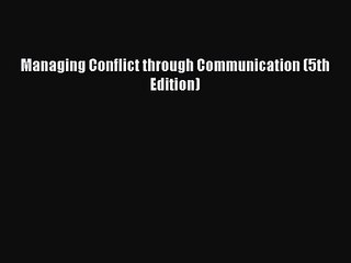 [PDF Download] Managing Conflict through Communication (5th Edition) [Download] Full Ebook