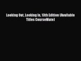 [PDF Download] Looking Out Looking In 13th Edition (Available Titles CourseMate) [PDF] Online