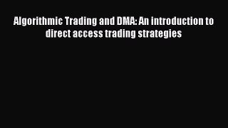 Algorithmic Trading and DMA: An introduction to direct access trading strategies [PDF] Online