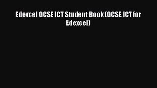Edexcel GCSE ICT Student Book (GCSE ICT for Edexcel) [Read] Online