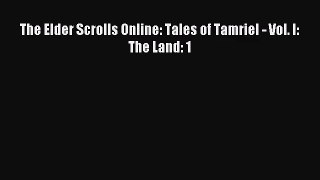 The Elder Scrolls Online: Tales of Tamriel - Vol. I: The Land: 1 [Read] Online