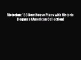 PDF Download Victorian: 165 New House Plans with Historic Elegance (American Collection) Read