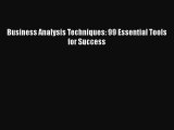 [PDF Download] Business Analysis Techniques: 99 Essential Tools for Success [PDF] Online