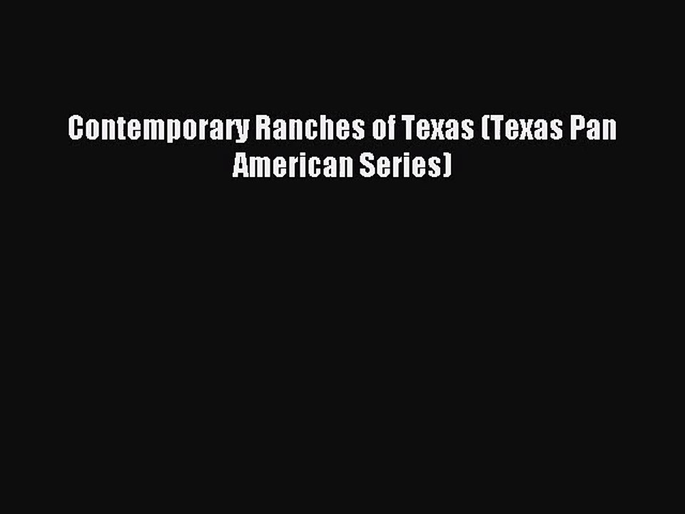 [PDF Download] Contemporary Ranches of Texas (Texas Pan American Series) [Download] Full Ebook