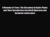 [PDF Download] A Reunion of Trees: The Discovery of Exotic Plants and Their Introduction into