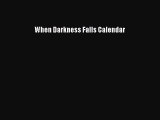 [PDF Download] When Darkness Falls Calendar [Read] Online