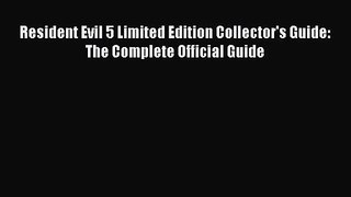 [PDF Download] Resident Evil 5 Limited Edition Collector's Guide: The Complete Official Guide