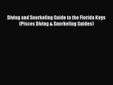 Diving and Snorkeling Guide to the Florida Keys (Pisces Diving & Snorkeling Guides) [Read]