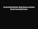 [PDF Download] Pocket Dolly Wisdom: Witty Quotes and Wise Words From Dolly Parton [Download]