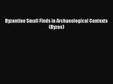 [PDF Download] Byzantine Small Finds in Archaeological Contexts (Byzas) [PDF] Online