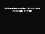 [PDF Download] 1712 North Crescent Heights: Dennis Hopper Photographs 1962-1968 [PDF] Online
