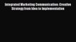 [PDF Download] Integrated Marketing Communication: Creative Strategy from Idea to Implementation