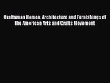 PDF Download Craftsman Homes: Architecture and Furnishings of the American Arts and Crafts