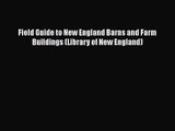 PDF Download Field Guide to New England Barns and Farm Buildings (Library of New England) Download