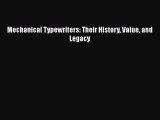 [PDF Download] Mechanical Typewriters: Their History Value and Legacy [Download] Online