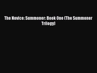 [PDF Download] The Novice: Summoner: Book One (The Summoner Trilogy) [Download] Full Ebook