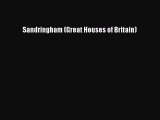 PDF Download Sandringham (Great Houses of Britain) Read Full Ebook