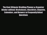 [PDF Download] The Knot Ultimate Wedding Planner & Organizer [binder edition]: Worksheets Checklists