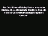 [PDF Download] The Knot Ultimate Wedding Planner & Organizer [binder edition]: Worksheets Checklists