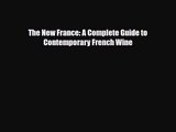 PDF Download The New France: A Complete Guide to Contemporary French Wine PDF Full Ebook