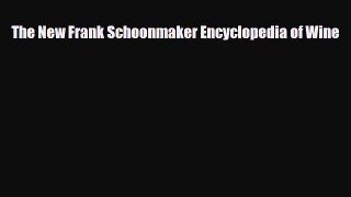 PDF Download The New Frank Schoonmaker Encyclopedia of Wine Read Online