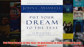 Download PDF  Put Your Dream to the Test 10 Questions to Help You See It and Seize It FULL FREE
