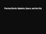 PDF Download Placing Words: Symbols Space and the City Download Full Ebook