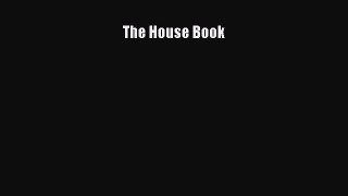 PDF Download The House Book PDF Online