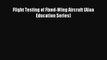 [PDF Download] Flight Testing of Fixed-Wing Aircraft (Aiaa Education Series) [Download] Online