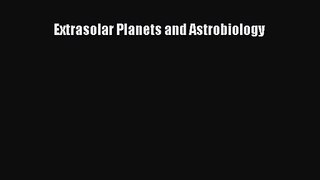 [PDF Download] Extrasolar Planets and Astrobiology [Download] Full Ebook