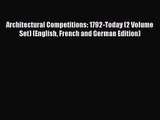 PDF Download Architectural Competitions: 1792-Today (2 Volume Set) (English French and German