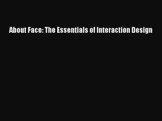 [PDF Download] About Face: The Essentials of Interaction Design [Download] Online